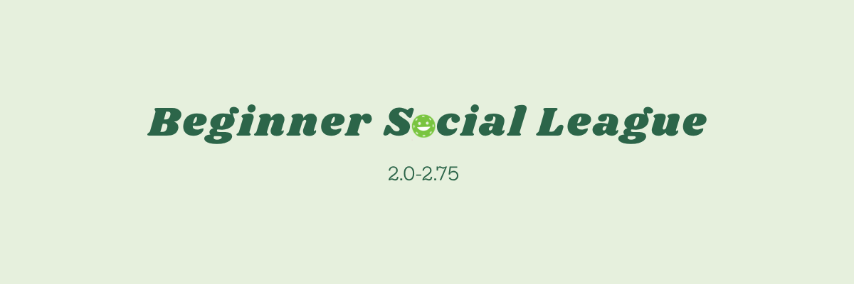 Palms Beginner Social League- 2.0-2.75
